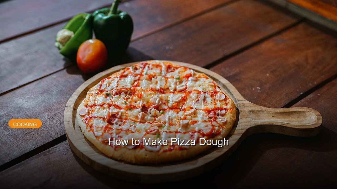 How to Make Pizza Dough